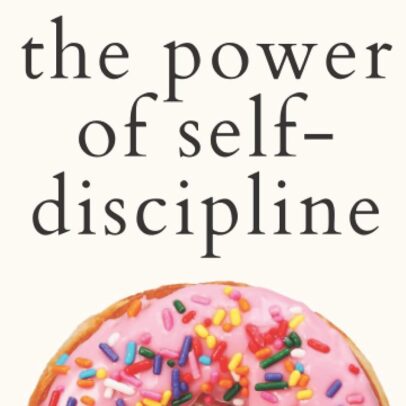 The Power of Self-Discipline: 5-Minute Exercises to Build Self-Control, Good Habits, and Keep Going When You Want to Give Up (Live a Disciplined Life)